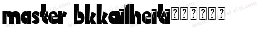 master bkkailheiti字体转换